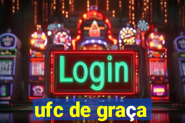ufc de graça